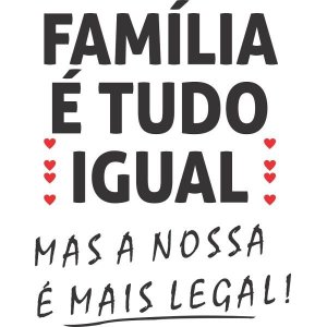 Adesivo Decorativo de Parede Frases Família É Tudo Igual Lindo para Sala de Visita