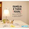 Adesivo Decorativo de Parede Frases Família É Tudo Igual Lindo para Sala de Visita - 2