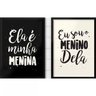 Kit Poster Placa Decorativa A2 Ela é Minha Menina Eu menino Dela - 1