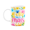 Caneca Floral Mães - Feliz Dia Das Mães - M2 - 1
