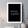 Quadro Decorativo Pense É Gratis 45x34cm - com Vidro:moldura Branca - 1