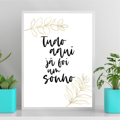 Quadro Minimalista Tudo Aqui Já Foi Um Sonho 33x24cm - com Vidro:madeira Branca