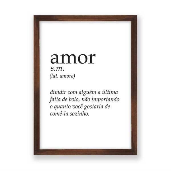 Quadro Frase Significado Amor - A4-210X297mm - Clean 2cm-Madeira Escura ...
