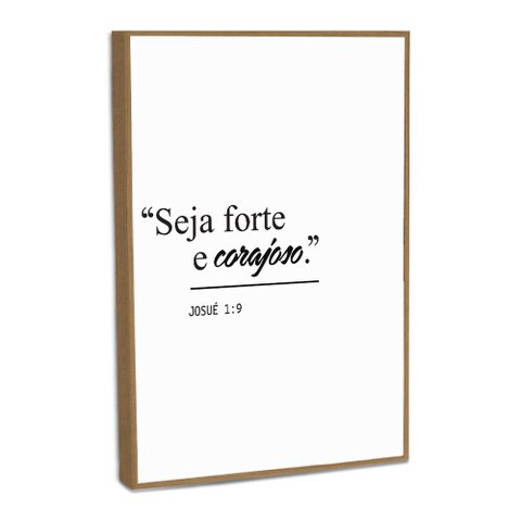 Quadro Decorativo Seja Forte e Corajoso com Moldura Filete