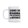 Caneca Signo de Rihanna com ascendente em Beyoncé - 1