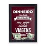 Quadro Cofre Dinheiro Não Traz Felicidade, Mas Paga Minhas Viagens - Moldura Preta - 1