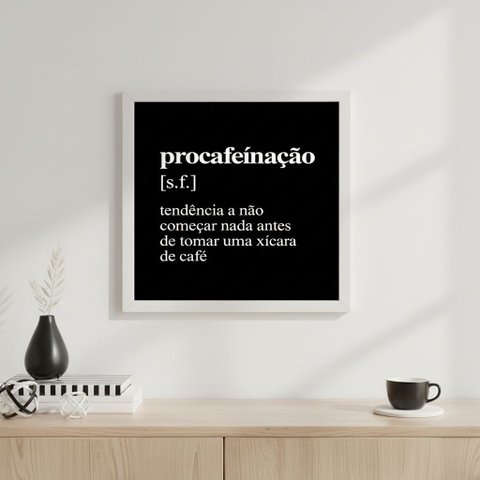 Quadro Minimalista Café Procafeinação 33x33cm Mold Branca Vidro