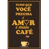 Placa quadro decorativo A3 - 30 x 42 frase tudo que você precisa é amor e mais café - 1