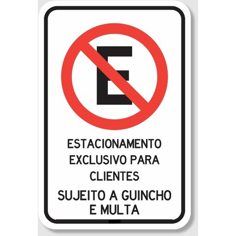 Placa Proibido Estacionar - Exclusivo para Clientes Sujeito a Guincho e Multa
