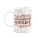 Ver imagem 1 de Caneca Professor - Muita Prova para Corrigir, Mais Café!
