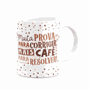 Ver imagem 2 de Caneca Professor - Muita Prova para Corrigir, Mais Café!
