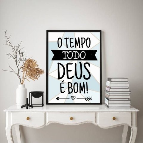 Quadro o Tempo Todo Deus É bom! 24x18cm:madeira Preta