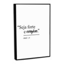 Ver imagem 1 de Quadro Decorativo Seja Forte e Corajoso com Moldura Filete