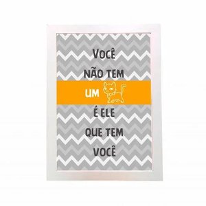 Quadro Você não tem um Gato é ele que tem você