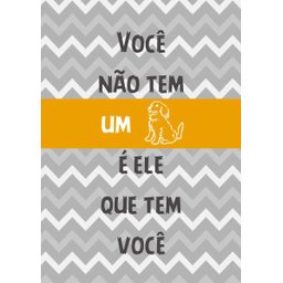 Quadro Você não tem um Cachorro é ele que tem você - 2