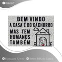 Ver imagem 2 de Tapete Capacho Bem Vindo A Casa Do Cachorro 60x40 Pet Dog