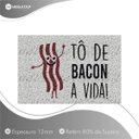 Ver imagem 2 de Tapete Capacho Divertido To de Bacon A Vida 60x40 Casa Lar
