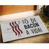 Tapete Capacho Divertido To de Bacon A Vida 60x40 Casa Lar - 1