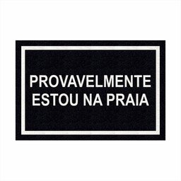 Tapete Capacho Divertido Provavelmente Estou na Praia 60x40.:bege - 10