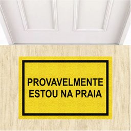 Tapete Capacho Divertido Provavelmente Estou na Praia 60x40.:bege - 12