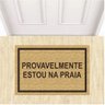 Tapete Capacho Divertido Provavelmente Estou na Praia 60x40.:bege - 1