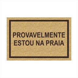 Tapete Capacho Divertido Provavelmente Estou na Praia 60x40.:bege - 2