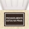 Tapete Capacho Divertido Provavelmente Estou na Praia 60x40.:bege - 7