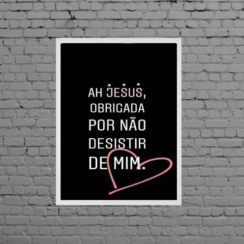 Quadro Jesus Obrigada Por Não Desistir 24x18cm - com vidro:Madeira preta