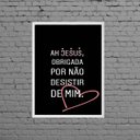 Ver imagem 1 de Quadro Jesus Obrigada Por Não Desistir 24x18cm - com vidro:Madeira preta