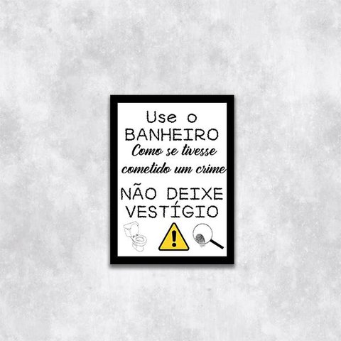 Quadro Use o Banheiro e Não Deixe Vestígio 45x34cm - com vidro:Madeira preta
