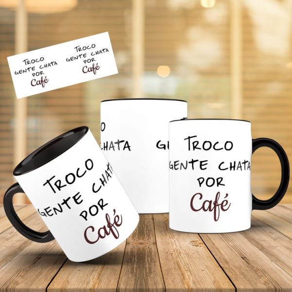 Caneca - Troco gente chata por, Café (com interior e alça preta ...