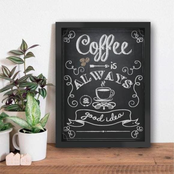 Quadro Decorativo Coffe Is Always A Good Idea A4 - 1