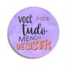 Placa Decorativa Redonda Você Pode Tudo Menos Desistir - 25x25cm - 1