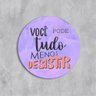 Placa Decorativa Redonda Você Pode Tudo Menos Desistir - 25x25cm - 2
