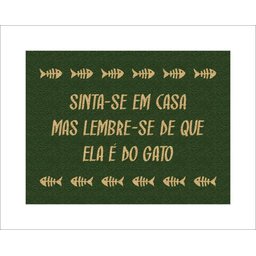 Tapete Capacho Sinta-se em Casa Mas Lembre-se de que Ela É do Gato - 1