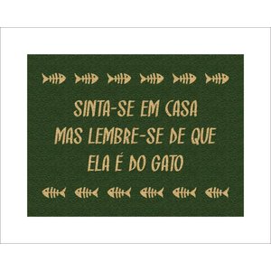 Tapete Capacho Sinta-se em Casa Mas Lembre-se de que Ela É do Gato