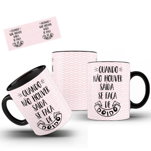 Caneca – Quando não houver saída... (com interior e alça preta) - 1