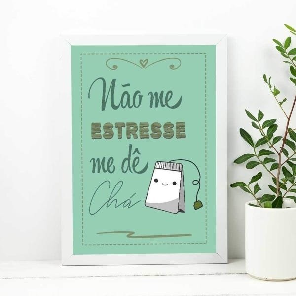 Quadro Decorativo - Não me estresse, me dê chá:Branco - 1
