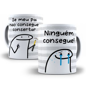 Caneca Flork de Porcelana Se Meu Pai Não Consegue Consertar Ninguém Consegue
