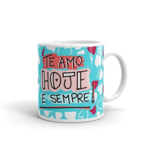Caneca de Porcelana Te Amo Hoje e Sempre