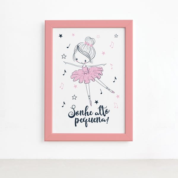 Quadro Bailarina Frase Sonhe Alto Pequena Mold Rosa 22x32cm - 1