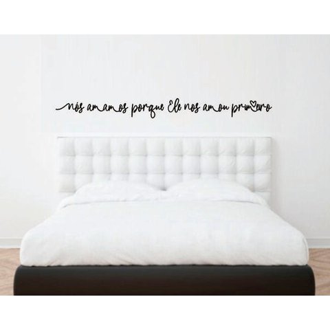 Adesivo de Parede Cabeceira de Cama Nós amamos porque ele ..
