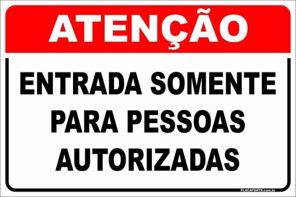 Placa Atenção - Entrada Somente Para Pessoas Autorizadas - PVC 1mm ...