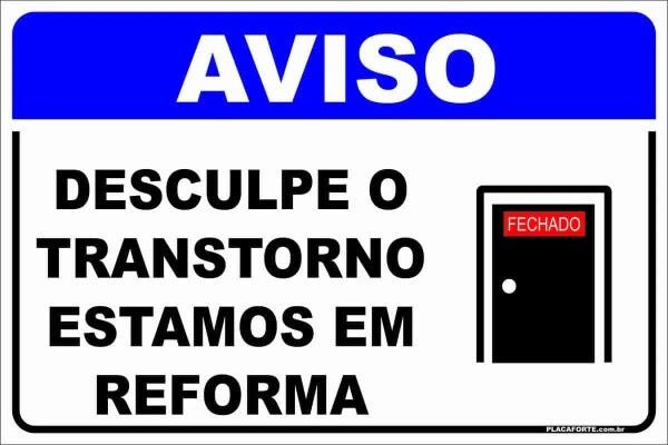 Placa Aviso Desculpe O Transtorno Estamos Em Reforma Pvc 2mm 40x60 Madeiramadeira 8164