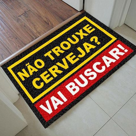 Tapete Capacho Não Trouxe Cerveja? Vai buscar! 60x40cm preto