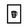 Quadro Hora Do Café A4 Com Vidro e Moldura Preta - 1