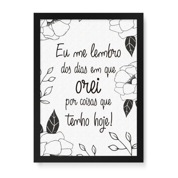Quadro Decorativo Tela Canvas Dias que Orei - 32,5x23cm (Moldura caixa laca preta) - Arte Maníacos - 1