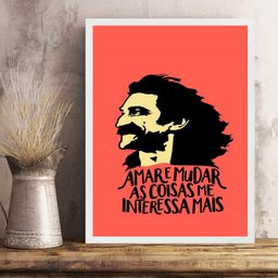 Quadro Amar e Mudar As Coisas Me Interessa Mais 24x18cm - com Vidro:moldura Branca - 2