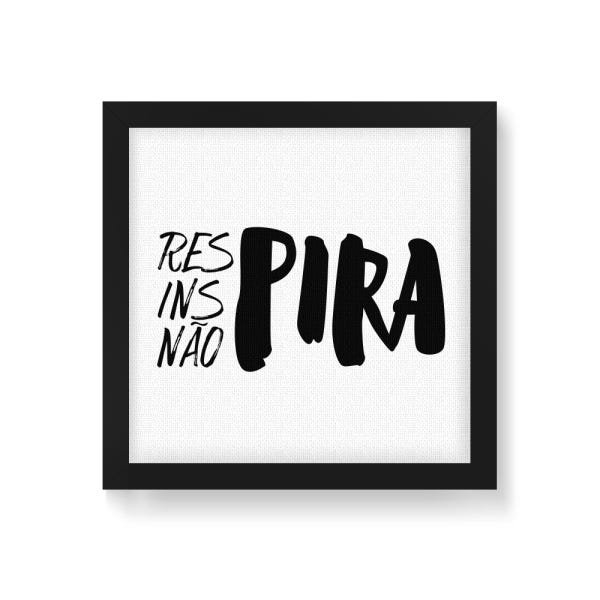 Quadro Decorativo Tela Canvas Respira, Inspira, Não Pira Branco - 20x20cm (Moldura caixa laca preta) - 1