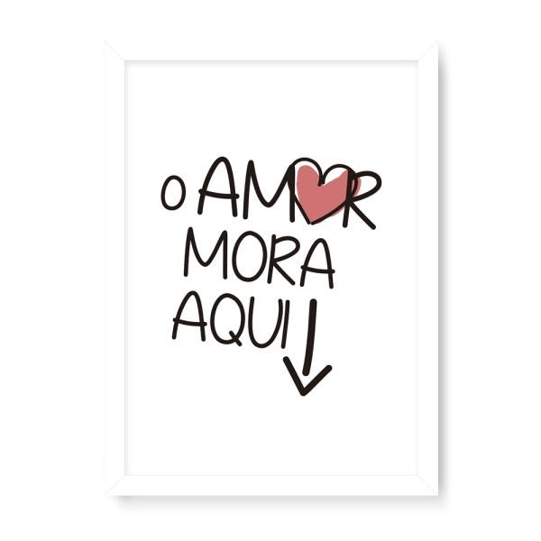 Quadro Decorativo O Amor Mora Aqui - 65x46cm (Moldura em laca branca) - Arte Maníacos - 1